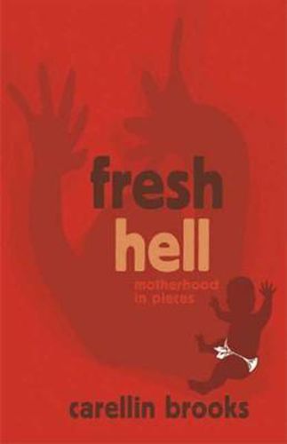 Cover image for Fresh Hell: Motherhood in Pieces