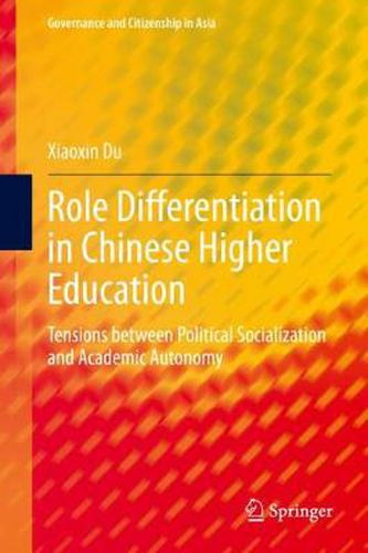 Cover image for Role Differentiation in Chinese Higher Education: Tensions between Political Socialization and Academic Autonomy