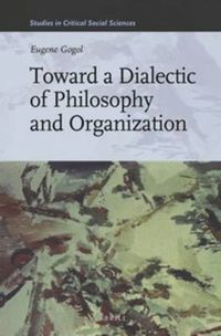 Cover image for Toward a Dialectic of Philosophy and Organization