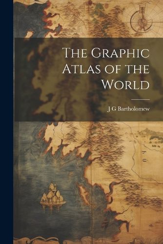 Cover image for The Graphic Atlas of the World