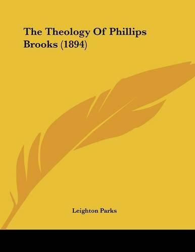 Cover image for The Theology of Phillips Brooks (1894)