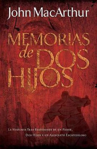Cover image for Memorias de dos hijos: La historia tras bastidores de un padre, dos hijos y un asesinato escandaloso