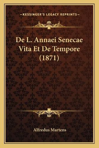 Cover image for de L. Annaei Senecae Vita Et de Tempore (1871)