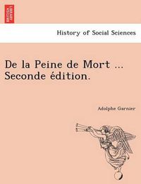 Cover image for de La Peine de Mort ... Seconde E Dition.