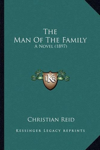 The Man of the Family the Man of the Family: A Novel (1897) a Novel (1897)