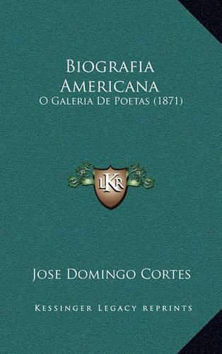 Cover image for Biografia Americana: O Galeria de Poetas (1871)