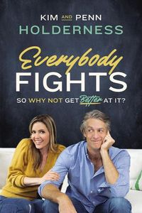 Cover image for Everybody Fights: So Why Not Get Better at It?