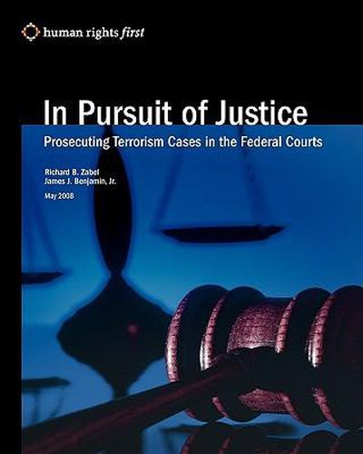 Cover image for In Pursuit Of Justice: Prosecuting Terrorism Cases In The Federal Courts