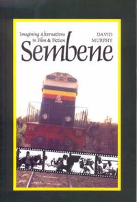 Cover image for Sembene: Imagining Alternatives in Film and Fiction