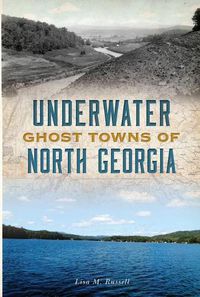 Cover image for Underwater Ghost Towns of North Georgia