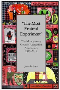 Cover image for 'The Most Fruitful Experiment': The Montgomery County Recreation Association, 1919-2019