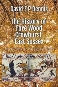 Cover image for The History of Fore Wood, Crowhurst, East Sussex