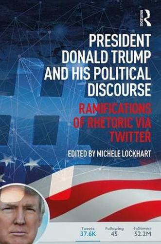 Cover image for President Donald Trump and His Political Discourse: Ramifications of Rhetoric via Twitter