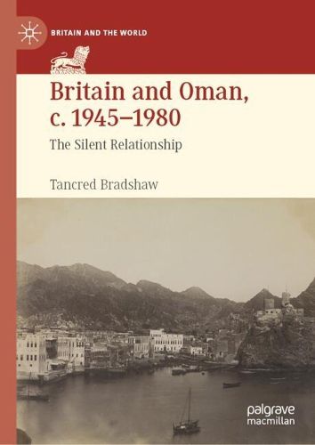 Cover image for Britain and Oman, c. 1945-1980