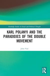 Cover image for Karl Polanyi and the Paradoxes of the Double Movement