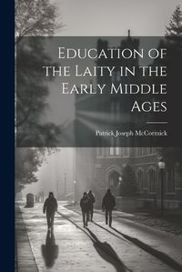 Cover image for Education of the Laity in the Early Middle Ages