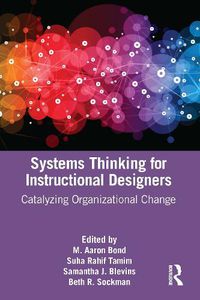 Cover image for Systems Thinking for Instructional Designers: Catalyzing Organizational Change