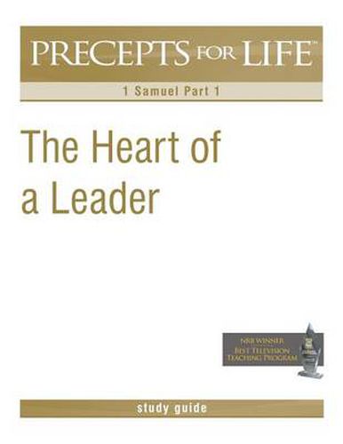 Cover image for Precepts for Life Study Guide: The Heart of a Leader (1 Samuel Part 1)