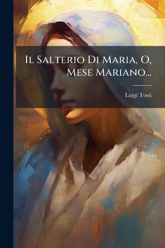 Cover image for Il Salterio Di Maria, O, Mese Mariano...