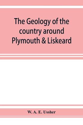 Cover image for The geology of the country around Plymouth & Liskeard