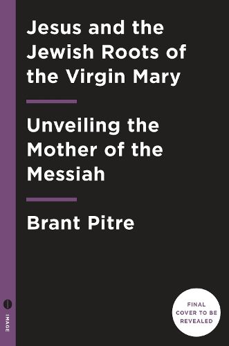 Cover image for Jesus and the Jewish Roots of Mary: Unveiling the Mother of the Messiah