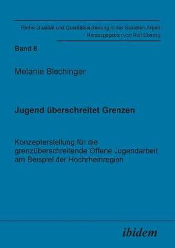 Cover image for Jugend  berschreitet Grenzen. Konzepterstellung f r die grenz berschreitende Offene Jugendarbeit am Beispiel der Hochrheinregion.