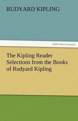 Cover image for The Kipling Reader Selections from the Books of Rudyard Kipling
