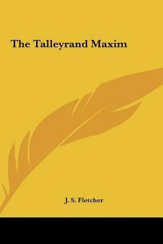 Cover image for The Talleyrand Maxim the Talleyrand Maxim