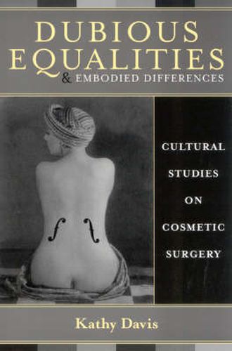 Cover image for Dubious Equalities and Embodied Differences: Cultural Studies on Cosmetic Surgery