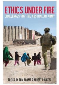 Cover image for Ethics Under Fire: Challenges for the Australian Army
