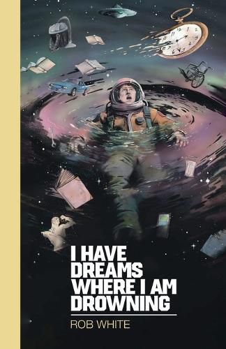 Cover image for I Have Dreams Where I Am Drowning