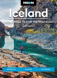 Cover image for Moon Iceland: With a Road Trip on the Ring Road (Fourth Edition): Waterfalls, Glaciers & Hot Springs