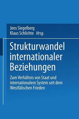 Cover image for Strukturwandel Internationaler Beziehungen: Zum Verhaltnis Von Staat Und Internationalem System Seit Dem Westfalischen Frieden