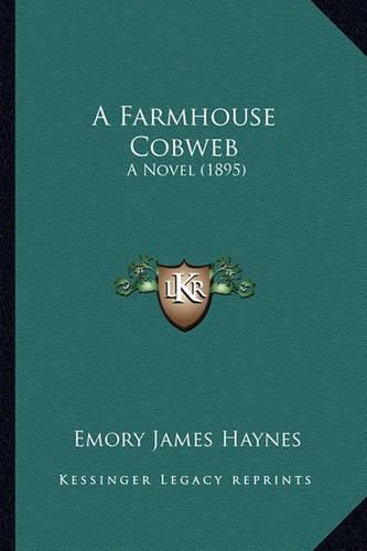 A Farmhouse Cobweb: A Novel (1895)