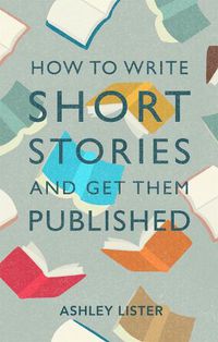 Cover image for How to Write Short Stories and Get Them Published