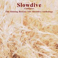Cover image for The Shining Breeze - The Slowdive Anthology