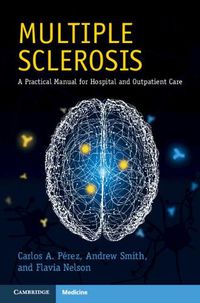 Cover image for Multiple Sclerosis: A Practical Manual for Hospital and Outpatient Care