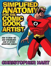 Cover image for Simplified Anatomy for the Comic Book Artist: How to Draw the New Streamlined Look of Action-adventure Comics