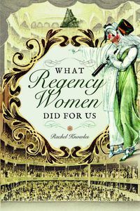 Cover image for What Regency Women Did For Us