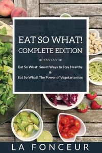 Cover image for Eat So What! Complete Edition: Book 1 and 2 (Full Color Print)