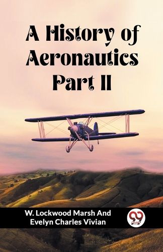 Cover image for A History of Aeronautics Part II