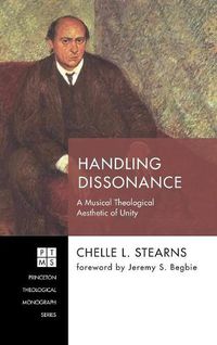 Cover image for Handling Dissonance: A Musical Theological Aesthetic of Unity