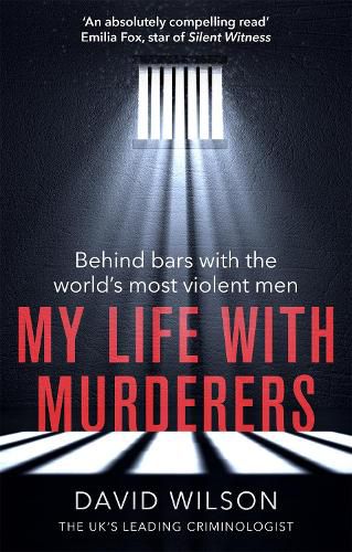 Cover image for My Life with Murderers: Behind Bars with the World's Most Violent Men