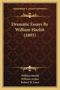 Cover image for Dramatic Essays by William Hazlitt (1895)