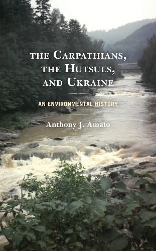 Cover image for The Carpathians, the Hutsuls, and Ukraine: An Environmental History