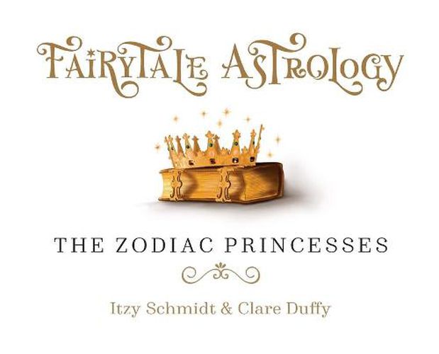 Cover image for Fairytale Astrology, The Zodiac Princesses