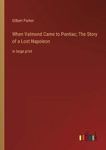 Cover image for When Valmond Came to Pontiac; The Story of a Lost Napoleon