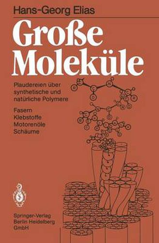 Grosse Molekule: Plaudereien UEber Synthetische Und Naturliche Polymere