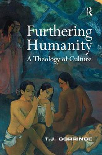 Cover image for Furthering Humanity: A Theology of Culture