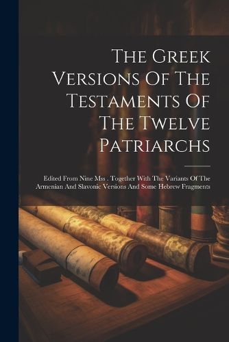 Cover image for The Greek Versions Of The Testaments Of The Twelve Patriarchs